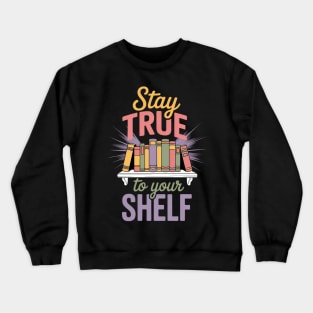 Stay True To Your Shelf Bookshelf Crewneck Sweatshirt